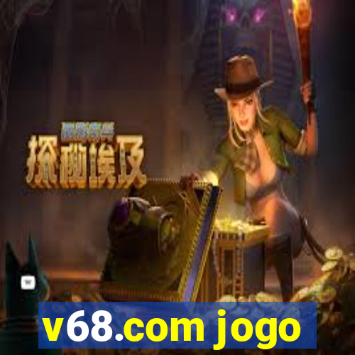 v68.com jogo